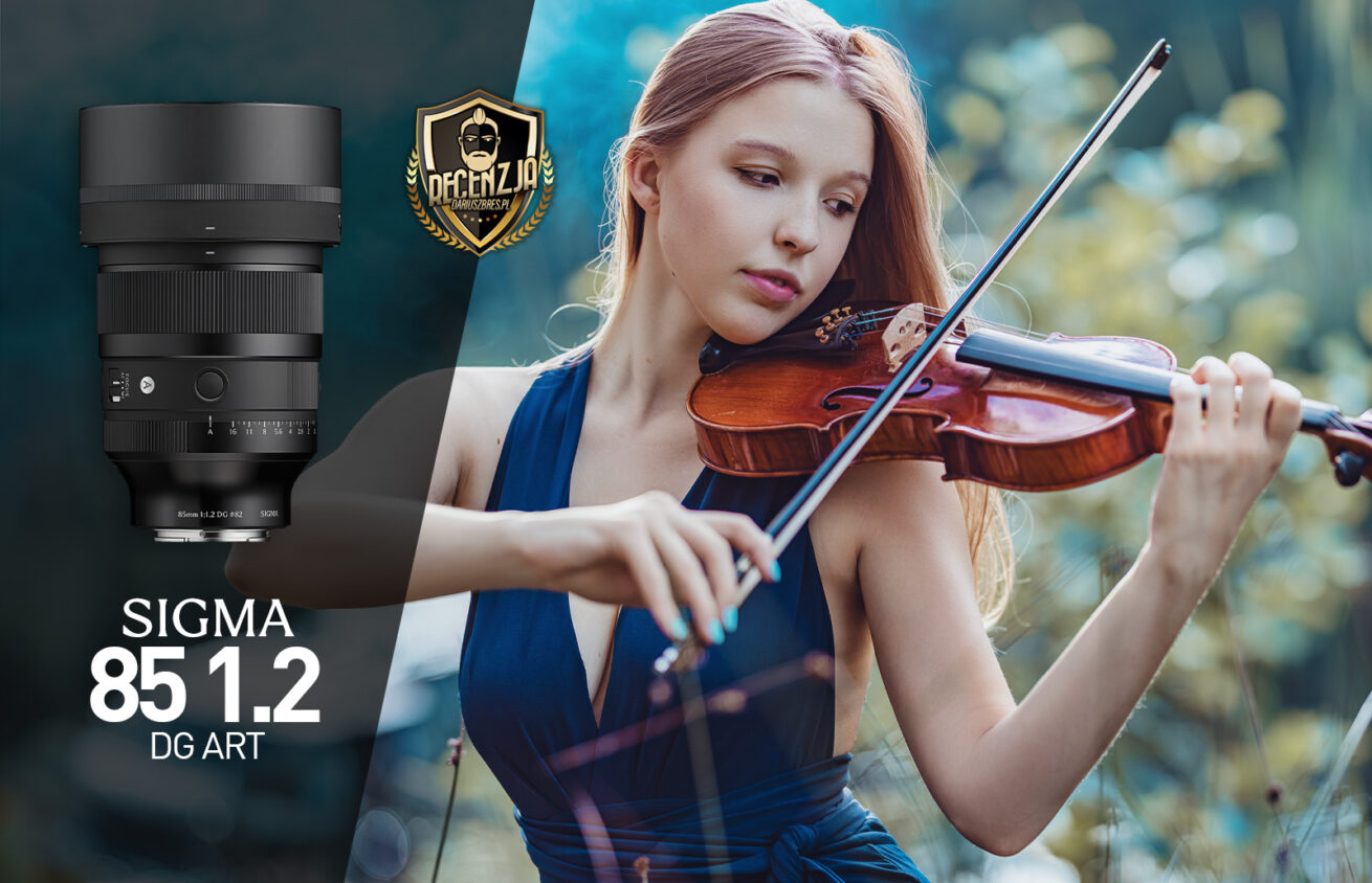 Recenzja Sigma 85 1.2 DG Art – portret skrzypaczki | Dariusz Breś